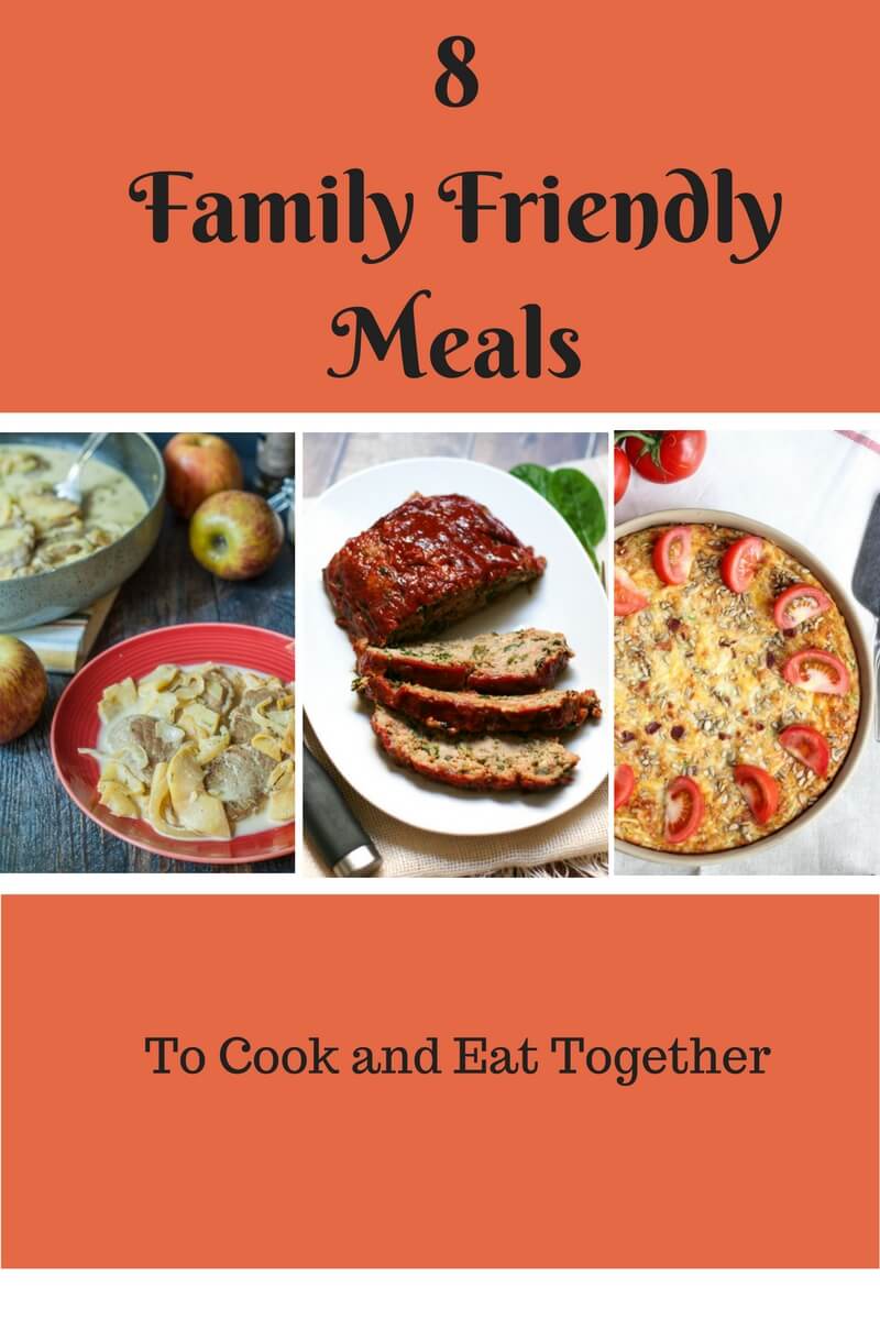 8 Family Friendly Meals to Cook and Eat Together